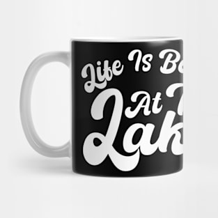 Life Is Better At The Lake Mug